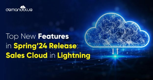 Top New Features in Spring’24 Release: Sales Cloud in Lightning